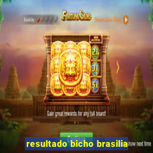 resultado bicho brasilia